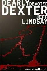 Читать онлайн книгу Дорогой друг Декстер автор Линдсей Джеффри Книга Дорогой друг Декстер