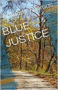 Читать онлайн книгу Blue Justice автор Thomas Anthony Книга Blue Justice