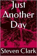 Читать онлайн книгу Just Another Day автор Clark Steven Книга Just Another Day