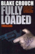Читать онлайн книгу Fully Loaded Thrillers автор Crouch Blake Книга Fully Loaded Thrillers