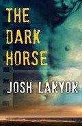 Читать онлайн книгу The Dark Horse автор lanyon Josh Книга The Dark Horse