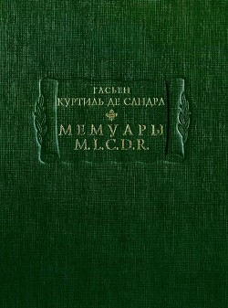 Читать онлайн книгу Мемуары M. L. C. D. R. автор де Куртиль Гасьен де Сандра Книга Мемуары M. L. C. D. R.