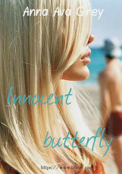 Читать онлайн книгу Innocent butterfly (СИ) автор Книга Innocent butterfly (СИ)