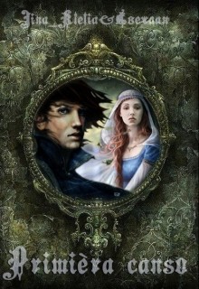 Читать онлайн книгу Primièra canso (СИ) автор Светлая et Jk Книга Primièra canso (СИ)
