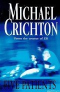Читать онлайн книгу Five Patients автор Crichton Michael Книга Five Patients